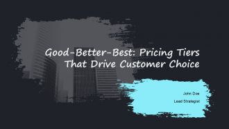 Good Better Best Pricing Tiers That Drive Customer Choice PPT PowerPoint AT