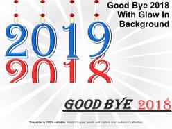 Good bye 2018 with glow in background good ppt example