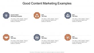 Good Content Marketing Examples In Powerpoint And Google Slides Cpb