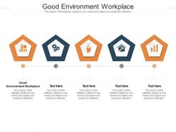 Good environment workplace ppt powerpoint presentation ideas guide cpb