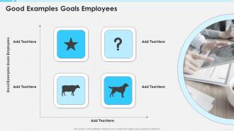 Good Examples Goals Employees In Powerpoint And Google Slides Cpb