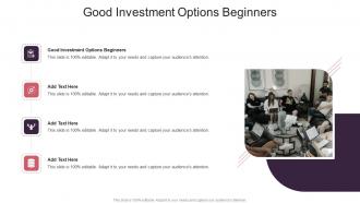 Good Investment Options Beginners In Powerpoint And Google Slides Cpb