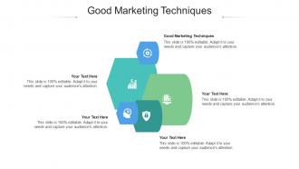 Good Marketing Techniques Ppt Powerpoint Presentation Infographics Topics Cpb