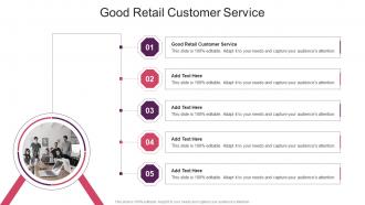 Good Retail Customer Service In Powerpoint And Google Slides Cpb