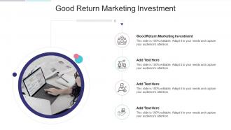 Good Return Marketing Investment In Powerpoint And Google Slides Cpb