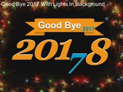 Goodbye 2017 with lights in background powerpoint images