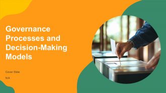 Governance Processes And Decision Making Models PPT Summary AT