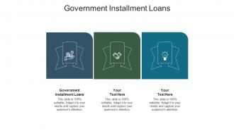 Government installment loans ppt powerpoint presentation summary clipart images cpb