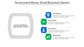 Government Money Small Business Owners Ppt Powerpoint Presentation Styles Cpb