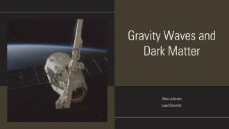 Gravity Waves And Dark Matter PPT Slides ACP