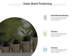 Green brand positioning ppt powerpoint presentation inspiration objects cpb