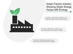 Green factory industry showing green energy house with ecology