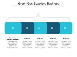Green gas suppliers business ppt powerpoint presentation layouts gallery cpb