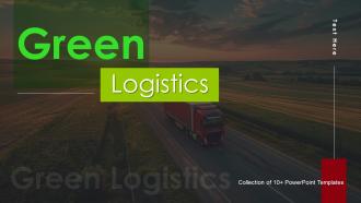 Green Logistics Powerpoint Ppt Template Bundles