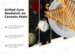 Grilled corn sandwich on ceramic plate