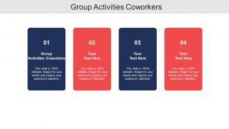 Group activities coworkers ppt powerpoint presentation pictures examples cpb