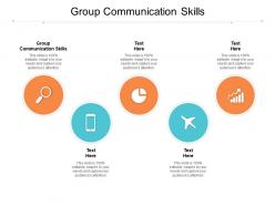 Group communication skills ppt powerpoint presentation styles template cpb