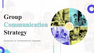 Group Communication Strategy Powerpoint Ppt Template Bundles