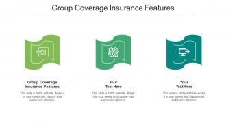 Group coverage insurance feature ppt powerpoint presentation styles aids cpb
