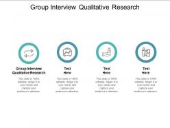 Group interview qualitative research ppt powerpoint presentation inspiration visuals cpb