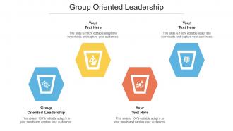 Group Oriented Leadership Ppt Powerpoint Presentation Model Grid Cpb
