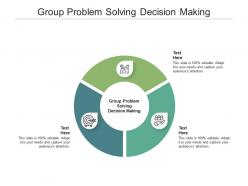 Group problem solving decision making ppt powerpoint presentation show styles cpb