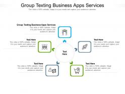 Group texting business apps services ppt powerpoint visual aids diagrams cpb