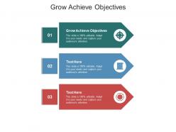 Grow achieve objectives ppt powerpoint presentation infographics display cpb