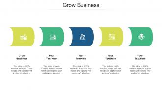 Grow business ppt powerpoint presentation infographics layouts cpb