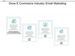 Grow e commerce industry email marketing ppt powerpoint presentation infographic template template cpb