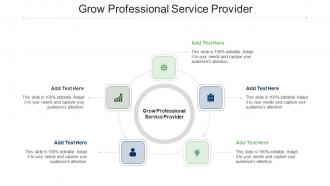 Grow Professional Service Provider Ppt PowerPoint Presentation Ideas Cpb
