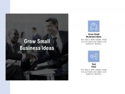 Grow small business ideas ppt powerpoint presentation icon aids cpb