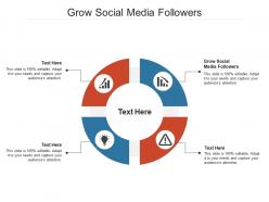 Grow social media followers ppt powerpoint presentation infographics cpb
