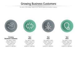 Growing business customers ppt powerpoint presentation summary cpb