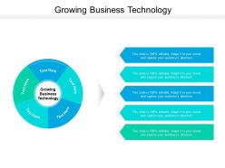 Growing business technology ppt powerpoint presentation ideas slides cpb