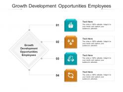 Growth development opportunities employees ppt powerpoint presentation infographics grid cpb