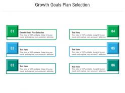 Growth goals plan selection ppt powerpoint presentation ideas gallery cpb