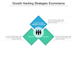 Growth hacking strategies ecommerce ppt powerpoint presentation summary professional cpb