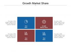 Growth market share ppt powerpoint presentation summary background designs cpb