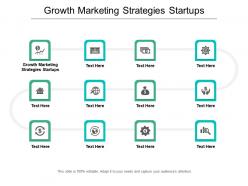 Growth marketing strategies startups ppt powerpoint presentation show slides cpb