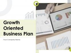 Growth Oriented Business Plan Powerpoint Presentation Slides