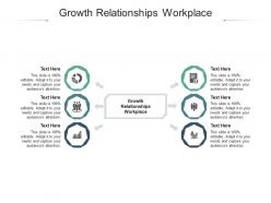 Growth relationships workplace ppt powerpoint presentation pictures cpb