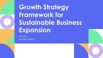Growth Strategy Framework For Sustainable Business Expansion PPT Designs AT