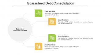 Guaranteed debt consolidation ppt powerpoint presentation file graphics download cpb