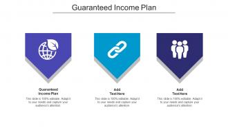 Guaranteed Income Plan Ppt Powerpoint Presentation Pictures Designs Download Cpb