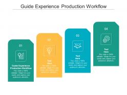 Guide experience production workflow ppt powerpoint presentation file graphics template cpb