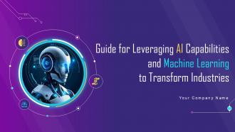Guide For Leveraging AI Capabilities And Machine Learning To Transform Industries Ppt Slide
