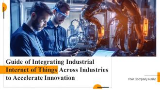 Guide Of Integrating Industrial Internet Of Things Across Industries To Accelerate Innovation Deck