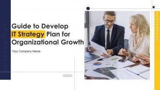 Guide To Develop IT Strategy Plan For Organizational Growth Powerpoint Presentation Slides Strategy CD