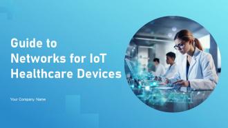 Guide To Networks For IoT Healthcare Devices Powerpoint Presentation Slides IoT CD V